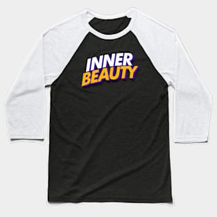 Quote Inner Beauty T-Shirt Baseball T-Shirt